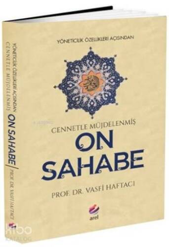 Yöneticilik Özellikleri Açısından Cennetle Müjdelenmiş On Sahabe - 1