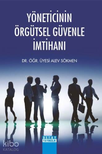 Yöneticinin Örgütsel Güvenle İmtihanı - 1