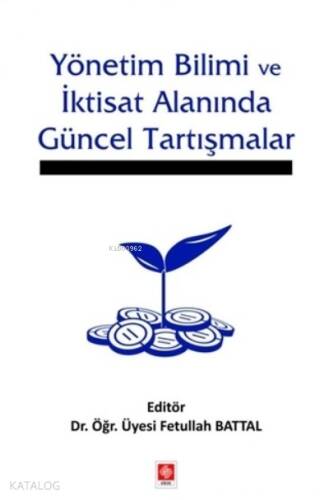 Yönetim Bilimi ve İktisat Alanında Güncel Tartışmalar - 1