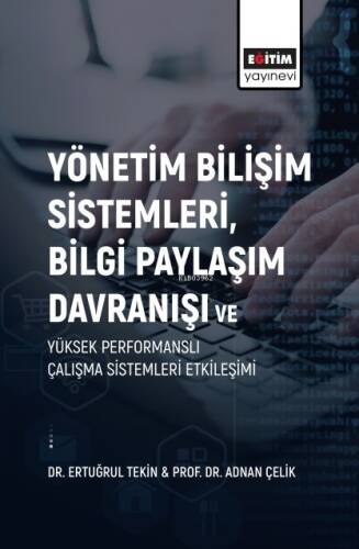 Yönetim Bilişim Sistemleri, Bilgi Paylaşım Davranışı ve Yüksek Performanslı Çalışma Sistemleri Etkileşimi - 1