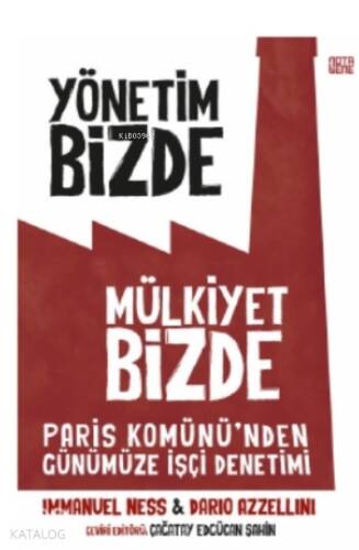 Yönetim Bizde Mülkiyet Bizde;Paris Komünü’den Günümüze İşçi Denetimi - 1