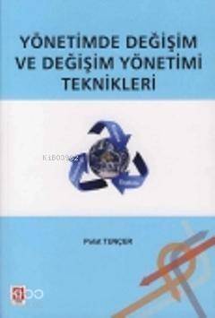 Yönetimde Değişim ve Değişim Yönetimi Teknikleri - 1