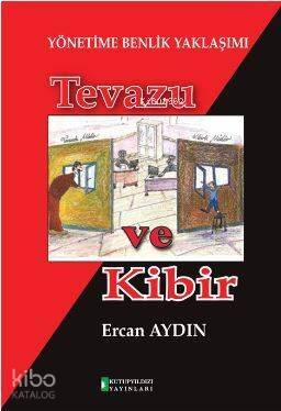 Yönetime Benlik Yaklaşımı: Tevazu ve Kibir - 1