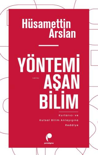 Yönetimi Aşan Bilim ;Kurtarıcı ve Kutsal Bilim Anlayışına Reddiye - 1