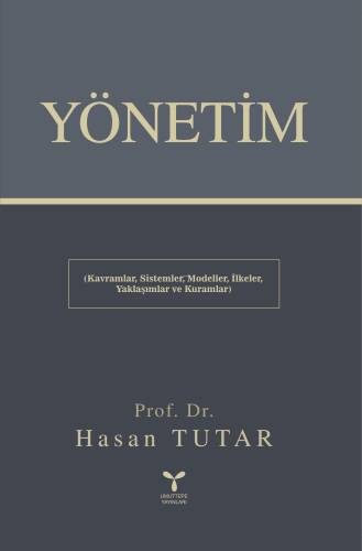 Yönetim;Kavramlar Sistemler Modeller İlkeler Yaklaşımlar ve Kuramlar - 1