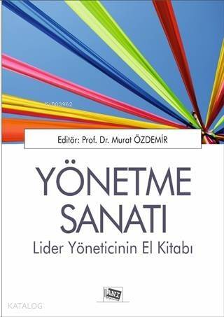 Yönetme Sanatı; Lider Yöneticinin El Kitabı - 1