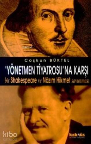 Yönetmen Tiyatrosuna Karşı; Bir Shakespeare ve Nazım Hikmet - 1