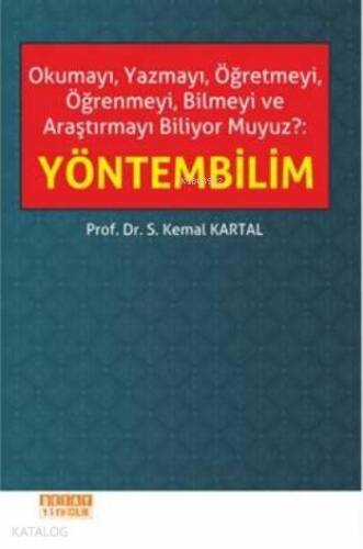 Yöntembilim; Okumayı, Yazmayı, Öğretmeyi, Öğrenmeyi, Bilmeyi ve Araştırmayı Biliyor Muyuz? - 1