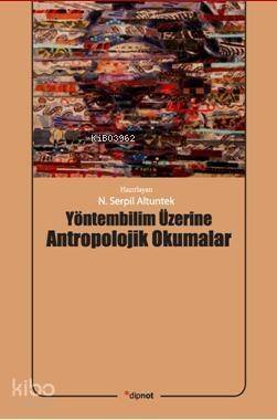 Yöntembilim Üzerine Antropolojik Okumalar - 1