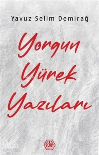 Yorgun Yürek Yazıları - 1