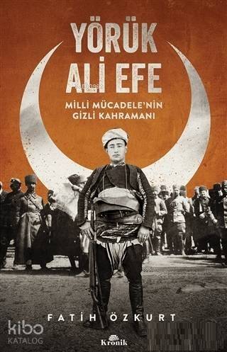 Yörük Ali Efe Milli Mücadele'nin Gizli Kahramanı - 1