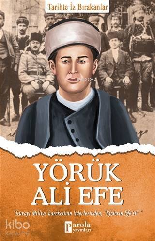 Yörük Ali Efe; Tarihte İz Bırakanlar - 1