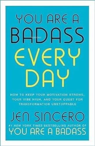 You Are a Badass Every Day : How to Keep Your Motivation Strong Your Vibe High and Your Quest For - 1