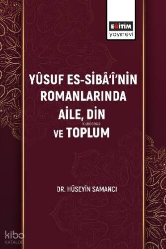 Yûsuf Es-Sibâ‘î’nin Romanlarında Aile, Din ve Toplum - 1