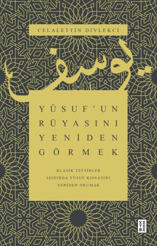 Yûsuf’un Rüyasını Yeniden Görmek;Klasik Tefsirler Işığında Yûsuf Kıssasını Yeniden Okumak - 1