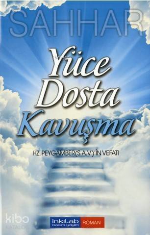 Yüce Dosta Kavuşma; Hz. Peygamber'in Vefatı - 1