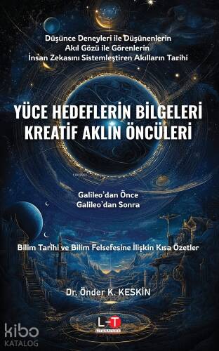 Yüce Hedeflerin Bilgeleri Kreatif Aklın Öncüleri;Galileo’dan Önce, Galileo’dan Sonra - 1