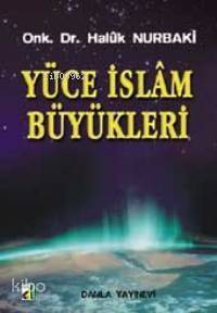 Yüce İslam Büyükleri - 1