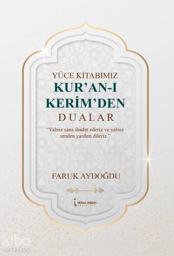 Yüce Kitabımız Kur'an-ı Kerim'den Dualar;Yalnız Sana İbadet Ederiz ve Yalnız Senden Yardım Dileriz - 1