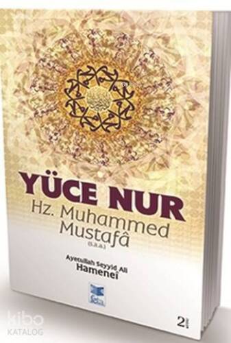 Yüce Nur; Hz. Muhammed Mustafâ (s.a.a.) - 1