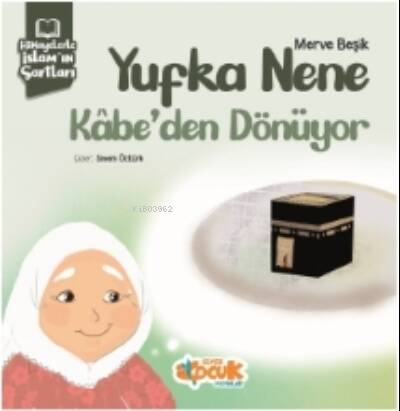 Yufka Nene Kabe'de Dönüyor ;Hikayelerle İslam'ın Şartları - 1