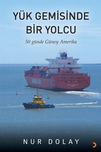 Yük Gemisinde Bir Yolcu;50 Günde Güney Amerika - 1