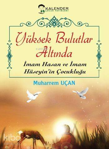 Yüksek Bulutlar Altında; İmam Hasan ve İmam Hüseyin'in Çocukluğu - 1