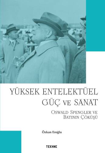 Yüksek Entelektüel Güç ve Sanat “Oswald Spengler ve Batının Çöküşü” - 1