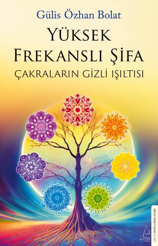 Yüksek Frekanslı Şifa;Çakraların Gizli Işıltısı - 1