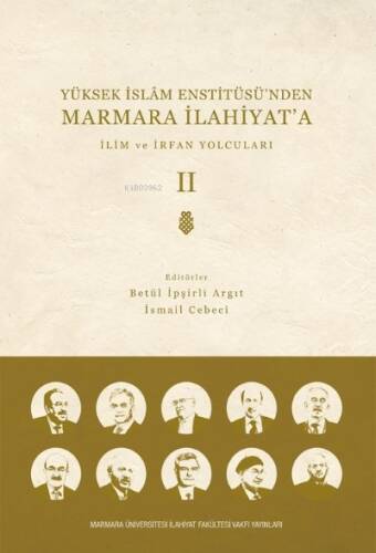 Yüksek İslam Enstitüsü’nden Marmara İlahiyat'a;CİLT 2 İlim ve İrfan Yolcuları - 1