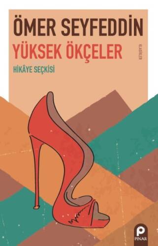 Yüksek Ökçeler;Hikâye Seçkisi - 1