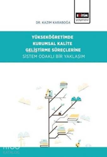 Yükseköğretimde Kurumsal Kalite Geliştirme Süreçlerine Sistem Odaklı Bir Yaklaşım - 1