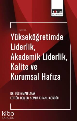 Yükseköğretimde Liderlik, Akademik Liderlik, Kalite ve Kurumsal Hafıza - 1