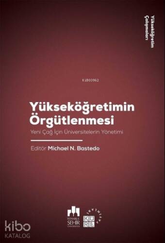 Yükseköğretimin Örgütlenmesi;Yeni Çağ için Üniversitelerin Yönetimi - 1