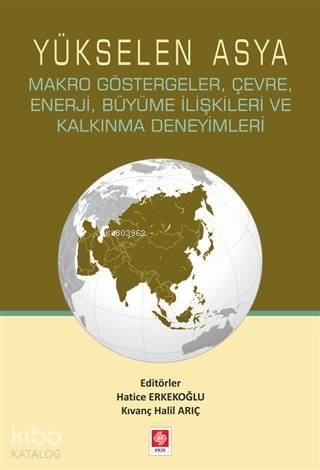 Yükselen Asya; Makro Göstergeler, Çevre, Enerji, Büyüme İlişkileri ve Kalkınma Deneyimleri - 1