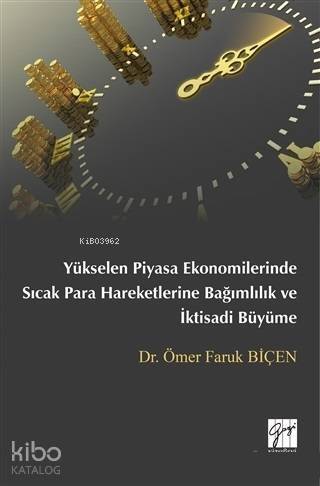 Yükselen Piyasa Ekonomilerinde Sıcak Para Hareketlerine Bağımlılık ve İktisadi Büyüme - 1