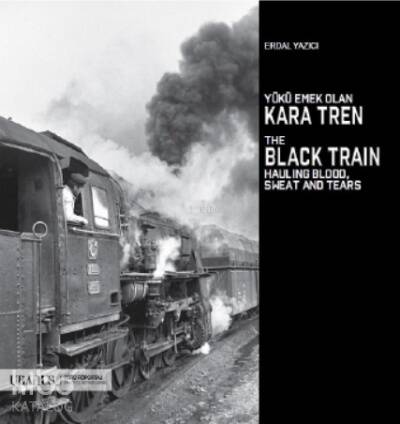 Yükü Emek Olan Kara Tren - The Black Train Hauling Blood, Sweat And Tears - 1