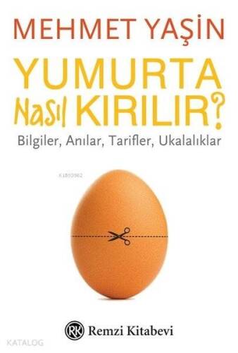 Yumurta Nasıl Kırılır?; Bilgiler, Anılar, Tarifler, Ukalalıklar - 1