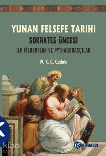 Yunan Felsefe Tarihi 1.Cilt;Sokrates Öncesi; İlk Filozoflar ve Pythagorasçılar - 1