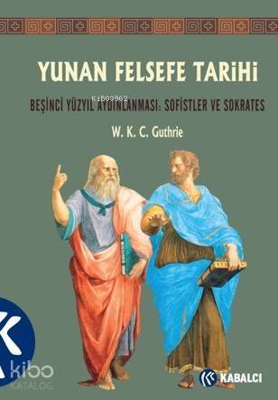 Yunan Felsefe Tarihi III; Beşinci Yüzyıl Aydınlanması: Sofistler ve Soktares - 1