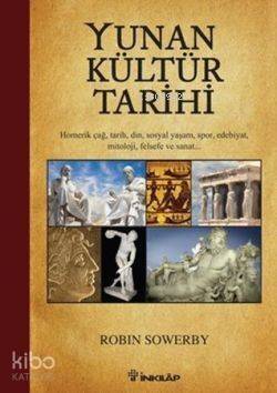 Yunan Kültür Tarihi; Homerik Çağ, Tarih, Din, Sosyal Yaşam, Spor, Edebiyat, Mitoloji, Felsefe ve Sanat - 1