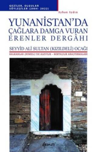 Yunanistan'da Çağlara Damga Vuran Erenler Dergahı - Balkanlar'da Alevilik-Bektaşilik Araştırmaları - 1