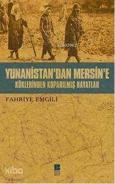 Yunanistan'dan Mersin'e Köklerinden Koparılmış Hayatlar - 1