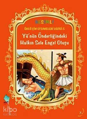 Yünün Önderliğindeki Halkın Sele Engel Oluşu; Ünlü Çin Efsaneleri Dizisi 5 - 1