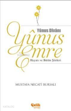 Yunus Emre; Hayatı ve Bütün Şiirleri - 1