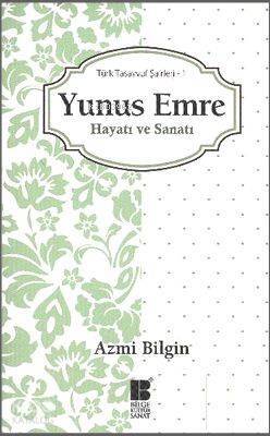 Yunus Emre Hayatı ve Sanatı; Türk Tasavvuf Şairleri 1 - 1