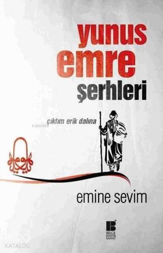 Yunus Emre Şerhleri; Çıktım Erik Dalına - 1