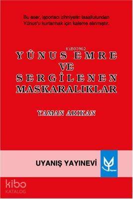 Yunus Emre ve Sergilenen Maskaralıklar - 1