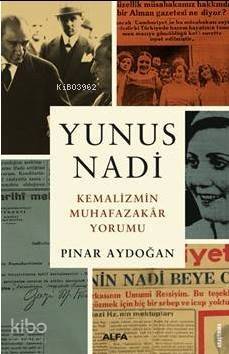 Yunus Nadi Kemalizimin Muhafazakar Yorumu - 1