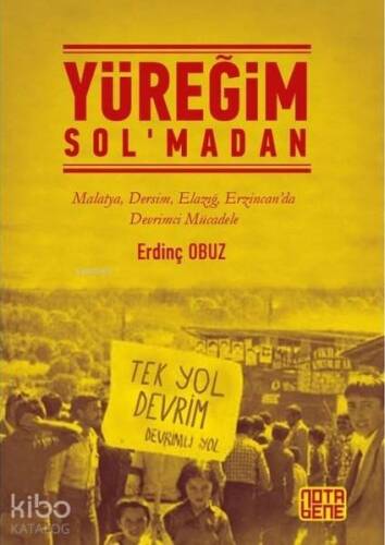 Yüreğim Sol'madan; Malatya Dersim Elazığ Erzincan'da Devrimci Mücadele - 1